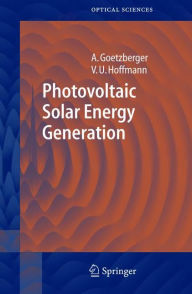 Title: Photovoltaic Solar Energy Generation / Edition 1, Author: Adolf Goetzberger