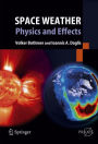 Space Weather: Physics and Effects / Edition 1