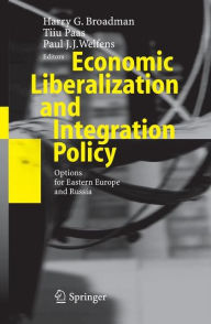 Title: Economic Liberalization and Integration Policy: Options for Eastern Europe and Russia, Author: Harry G. Broadman