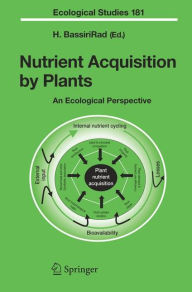 Title: Nutrient Acquisition by Plants: An Ecological Perspective / Edition 1, Author: Hormoz BassiriRad