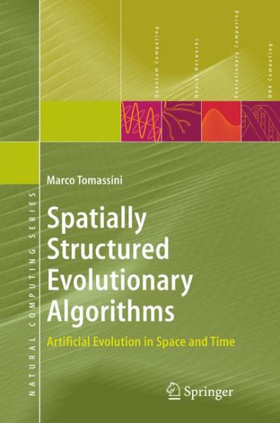 Spatially Structured Evolutionary Algorithms: Artificial Evolution in Space and Time / Edition 1