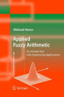Applied Fuzzy Arithmetic: An Introduction with Engineering Applications / Edition 1