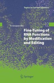 Title: Fine-Tuning of RNA Functions by Modification and Editing / Edition 1, Author: Henri Grosjean