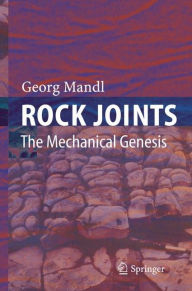 Title: Rock Joints: The Mechanical Genesis / Edition 1, Author: Georg Mandl