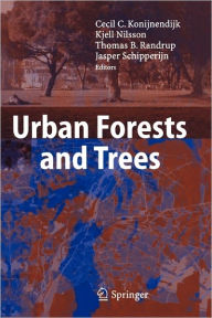 Title: Urban Forests and Trees: A Reference Book / Edition 1, Author: Cecil C. Konijnendijk