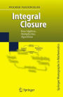 Integral Closure: Rees Algebras, Multiplicities, Algorithms / Edition 1
