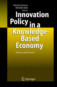 Title: Innovation Policy in a Knowledge-Based Economy: Theory and Practice / Edition 1, Author: Patrick Llerena