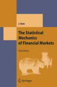 Title: The Statistical Mechanics of Financial Markets / Edition 3, Author: Johannes Voit