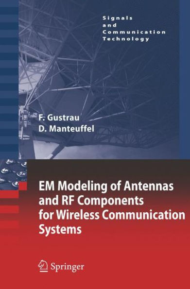 EM Modeling of Antennas and RF Components for Wireless Communication Systems / Edition 1