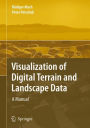 Visualization of Digital Terrain and Landscape Data: A Manual / Edition 1