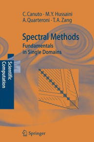 Title: Spectral Methods: Fundamentals in Single Domains / Edition 1, Author: Claudio Canuto