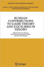 Russian Contributions to Game Theory and Equilibrium Theory / Edition 1