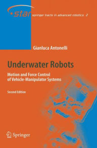 Title: Underwater Robots: Motion and Force Control of Vehicle-Manipulator Systems, Author: Gianluca Antonelli