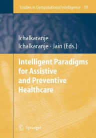 Title: Intelligent Paradigms for Assistive and Preventive Healthcare / Edition 1, Author: Nikhil Ichalkaranje