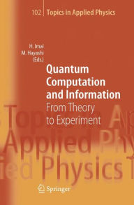 Title: Quantum Computation and Information: From Theory to Experiment, Author: Hiroshi Imai