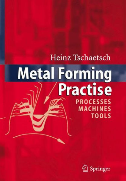 Metal Forming Practise: Processes - Machines - Tools / Edition 1