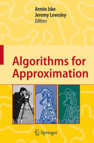 Title: Algorithms for Approximation: Proceedings of the 5th International Conference, Chester, July 2005 / Edition 1, Author: Armin Iske