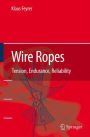 Wire Ropes: Tension, Endurance, Reliability / Edition 1