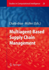 Title: Multiagent based Supply Chain Management / Edition 1, Author: Brahim Chaib-draa