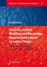 Title: Towards a Unified Modeling and Knowledge-Representation based on Lattice Theory: Computational Intelligence and Soft Computing Applications, Author: Vassilis G. Kaburlasos