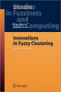 Innovations in Fuzzy Clustering: Theory and Applications