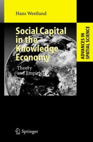 Title: Social Capital in the Knowledge Economy: Theory and Empirics / Edition 1, Author: Hans Westlund