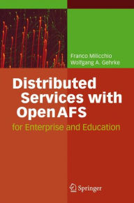 Title: Distributed Services with OpenAFS: for Enterprise and Education, Author: Franco Milicchio