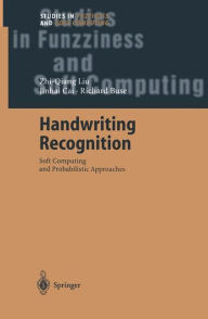 Title: Handwriting Recognition: Soft Computing and Probabilistic Approaches / Edition 1, Author: Zhi-Qiang Liu