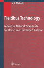 Fieldbus Technology: Industrial Network Standards for Real-Time Distributed Control / Edition 1