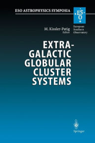 Title: Extragalactic Globular Cluster Systems: Proceedings of the ESO Workshop Held in Garching, 27-30 August 2002 / Edition 1, Author: Markus Kissler-Patig