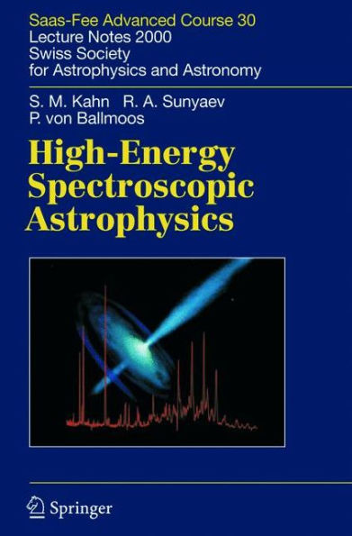 High-Energy Spectroscopic Astrophysics: Saas Fee Advanced Course 30. Lecture Notes 2000. Swiss Society for Astrophysics and Astronomy / Edition 1