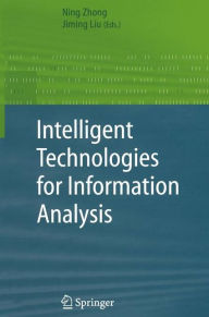 Title: Intelligent Technologies for Information Analysis / Edition 1, Author: Ning Zhong