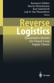 Title: Reverse Logistics: Quantitative Models for Closed-Loop Supply Chains / Edition 1, Author: Rommert Dekker