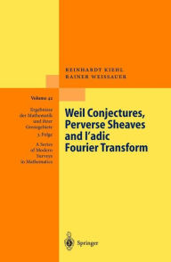 Title: Weil Conjectures, Perverse Sheaves and ?-adic Fourier Transform / Edition 1, Author: Reinhardt Kiehl