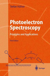 Title: Photoelectron Spectroscopy: Principles and Applications / Edition 3, Author: Stephan Hüfner