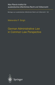 Title: German Administrative Law in Common Law Perspective, Author: Mahendra P. Singh