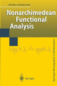 Title: Nonarchimedean Functional Analysis / Edition 1, Author: Peter Schneider