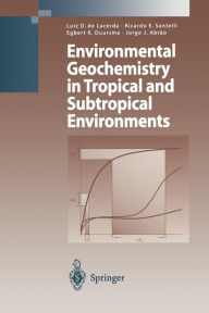Title: Environmental Geochemistry in Tropical and Subtropical Environments / Edition 1, Author: Luiz Drude de Lacerda