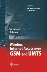 Title: Wireless Internet Access over GSM and UMTS / Edition 1, Author: Manfred Taferner