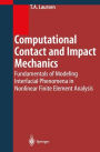 Computational Contact and Impact Mechanics: Fundamentals of Modeling Interfacial Phenomena in Nonlinear Finite Element Analysis / Edition 1