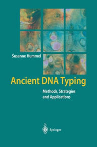Title: Ancient DNA Typing: Methods, Strategies and Applications / Edition 1, Author: Susanne Hummel