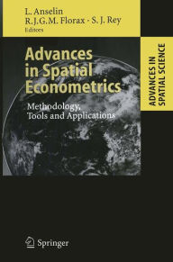 Title: Advances in Spatial Econometrics: Methodology, Tools and Applications / Edition 1, Author: Luc Anselin