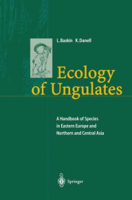Title: Ecology of Ungulates: A Handbook of Species in Eastern Europe and Northern and Central Asia, Author: Leonid Baskin