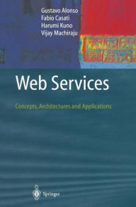 Title: Web Services: Concepts, Architectures and Applications / Edition 1, Author: Gustavo Alonso