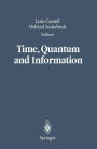 Time, Quantum and Information / Edition 1