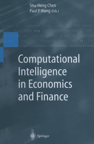 Title: Computational Intelligence in Economics and Finance / Edition 1, Author: Paul P. Wang