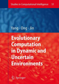 Title: Evolutionary Computation in Dynamic and Uncertain Environments / Edition 1, Author: Shengxiang Yang