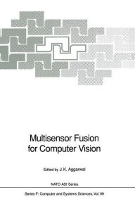 Title: Multisensor Fusion for Computer Vision / Edition 1, Author: J. K. Aggarwal