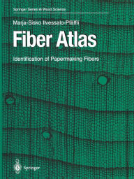 Title: Fiber Atlas: Identification of Papermaking Fibers / Edition 1, Author: Marja-Sisko Ilvessalo-Pfäffli