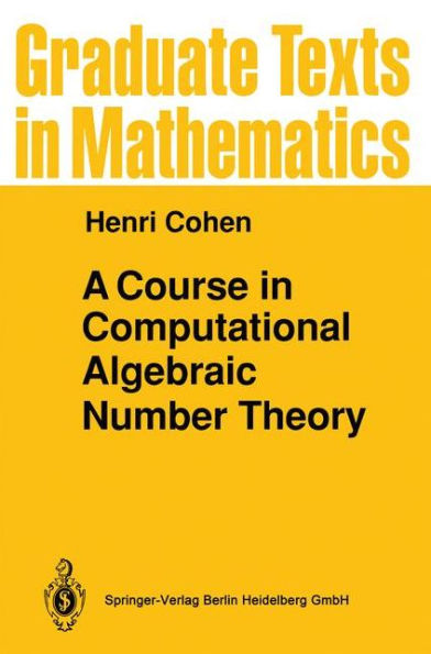 A Course in Computational Algebraic Number Theory / Edition 1